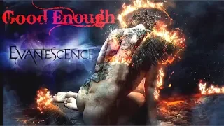 EVANESCENCE - GOOD ENOUGH - Sub español inglés