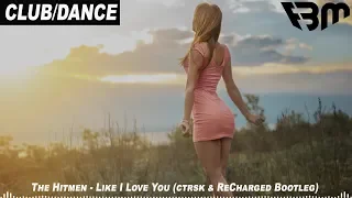 The Hitmen - Like I Love You (ctrsk & ReCharged Bootleg) | FBM