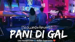 PANI DI GAL [Slowed + Reverb] - Maninder Buttar | Jasmine Bhasin| Punjabi Lofi Song | Musical Reverb