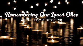 Remembering Our Loved Ones with Fr Jerry Orbos, SVD