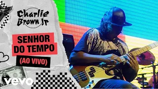 Charlie Brown Jr. - Senhor do Tempo (Ao Vivo - Chegou Quem Faltava)