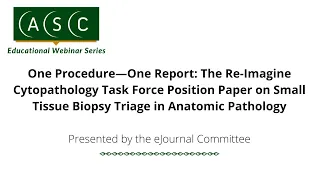 One Procedure—One Report: The Re-Imagine Cytopathology Task Force Position Paper...