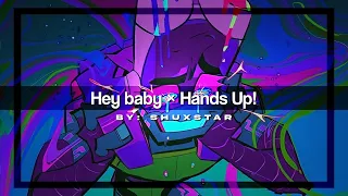 Hands up! × Hey baby