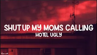 Hotel Ugly - shut up my moms calling | speed up + reverb Tik Tok Version (lyrics)