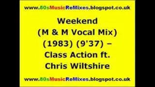 Weekend (M & M Vocal Mix) - Class Action ft. Chris Wiltshire | 80s Club Mixes | 80s Club Music