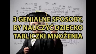 3 genialne sposoby, by szybko i przyjemnie nauczyć dziecko tabliczki mnożenia