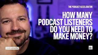 How Many Podcast Listeners Do You Need to Make Money? [How To Make Money Podcasting]