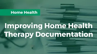 Improving Home Health Therapy Documentation – Let’s Get Moving!