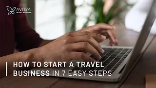 How to Start a Travel Business in 7 Easy Steps