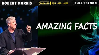 Amazing Facts | Pastor Robert Morris Sermons