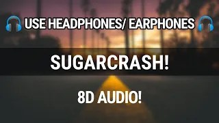 ElyOtto - SugarCrash! | 8D Audio | Samyak Tricks