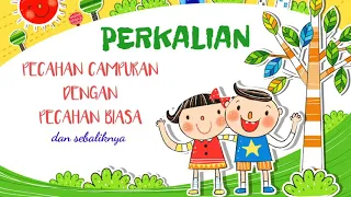 PERKALIAN PECAHAN CAMPURAN DENGAN PECAHAN BIASA ATAUPUN SEBALIKNYA