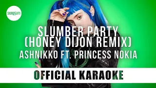 Ashnikko - Slumber Party ft. Princess Nokia (Honey Dijon Remix) (Official Karaoke) | SongJam