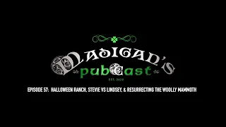 Madigan's Pubcast Episode 57: Halloween Ranch, Stevie vs Lindsey, & Resurrecting The Woolly Mammoth