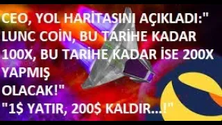 YENİ HARİTA:"LUNC COİN BU VAKTE KADAR 100X, BU TARİHE KADAR İSE 200X YAPACAK!"🚀"$1 YATIR, 200$ ÇEK"🔥