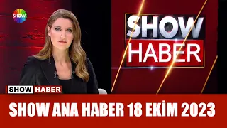 Show Ana Haber 18 Ekim 2023