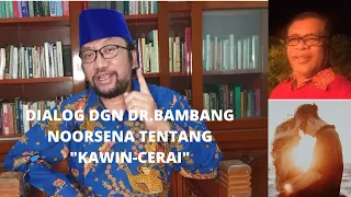 Dr. Bambang Noorsena  : "KAWIN - CERAI"