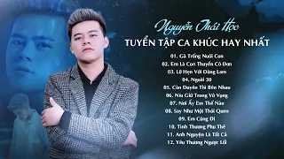 Gà Trống Nuôi Con,Em Là Con Thuyền Cô Đơn | LK Nhạc Trữ Tình, Nhạc Trẻ Tâm Trạng Hay Nhất - Thái Học