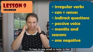 Lesson 9, English grammar. Passive voice, irregular verbs, months and seasons, one negative, senses.