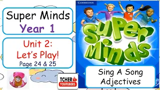 SUPERMINDS YEAR 1: UNIT 2: LETS PLAY (Song & Adjectives) | Exercise &Answer | Student's & Workbook |