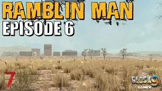 7 Days To Die - Ramblin Man EP6 (Found a New City)