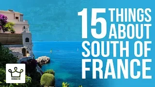 15 Things You Didn't Know About South Of France