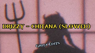 DRIZZY - CHITANA Ft.anys (SLOWED)