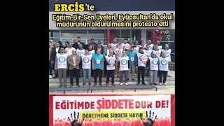 Erciş'te Eğitim-Bir-Sen üyeleri, Eyüpsultan'da okul müdürünün öldürülmesini protesto etti