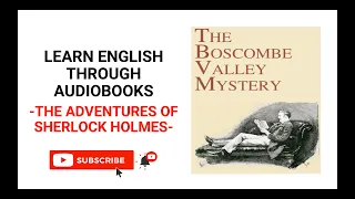 LEARN ENGLISH THROUGH AUDIO BOOK I THE ADVENTURES OF SHERLOCK HOLMES' THE BOSCOMBE VALLEY MYSTERY