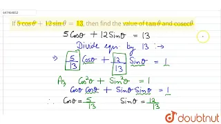 If 5 cos theta + 12 sin theta =13, then find the value of tan theta and cosec theta  | CLASS 14 ...