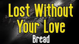 Lost Without Your Love (KARAOKE) | Bread