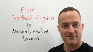 How To Turn "Textbook English" Into Natural, Native English - EnglishAnyone.com