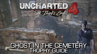 Uncharted 4 - Ghost in the Cemetery Trophy Guide