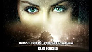 NIKOLAS SAX - PENTRU OCHII AIA VERZI (cover Randy NKSX version) BASS BOOSTED