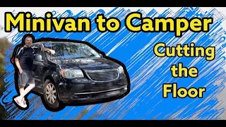 Minivan to Camper Conversion - Cutting the Floor