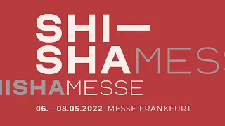 ShishaMesse | Messe Frankfurt 2022 | Halle 3.0