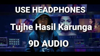 Tujhe Hasil Karunga (9D AUDIO)