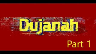 Dujanah Playthrough - Part 1