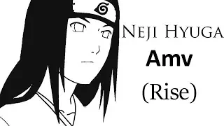 Neji Hyuga |Rise|「ＡＭＶ」