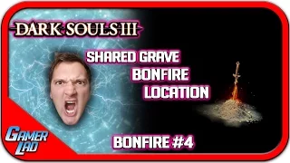 Dark Souls 3 : Shared Grave Bonfire Location || Bonfire 4