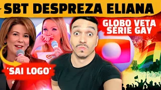 🚨SBT despreza Eliana e não faz nada para evitar saída + Globo manda vetar série gay  + Demissão