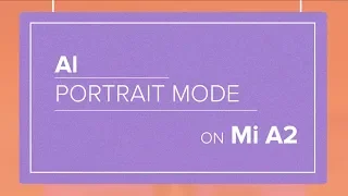 Mi A2 | #UpgradeToA2 | AI Portrait Mode
