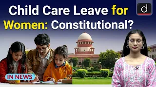 Child Care Leave for Women - Constitutional ? । In News । Drishti IAS