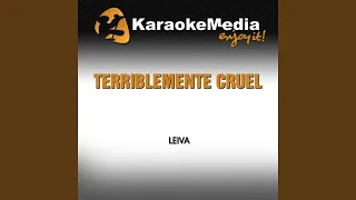 Terriblemente Cruel (Karaoke Version) (In the Style of Leiva)