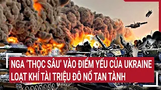 Diễn biến Nga Ukraine 8/5: Nga ‘thọc sâu’ vào điểm yếu Ukraine, loạt khí tài triệu đô nổ tan tành