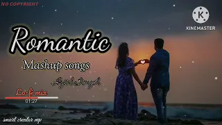 romantic mashup songs // slowed+reverb // Arjit Singh // Shreya // Love mashup slowed reverb song //