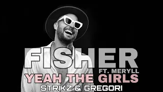 FISHER - Yeah The Girls FT. MERYLL (STRIKZ & GREGORI AFTER EDIT)
