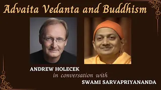 Advaita Vedanta and Buddhism: Andrew Holecek in conversation with Swami Sarvapriyananda