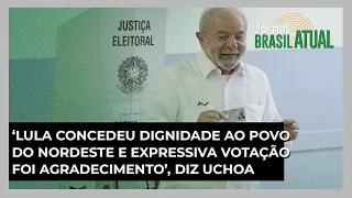 ‘Lula concedeu dignidade ao povo do Nordeste e expressiva votação foi agradecimento’, diz Uchoa