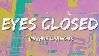 Imagine Dragons - Eyes Closed (Lyrics)